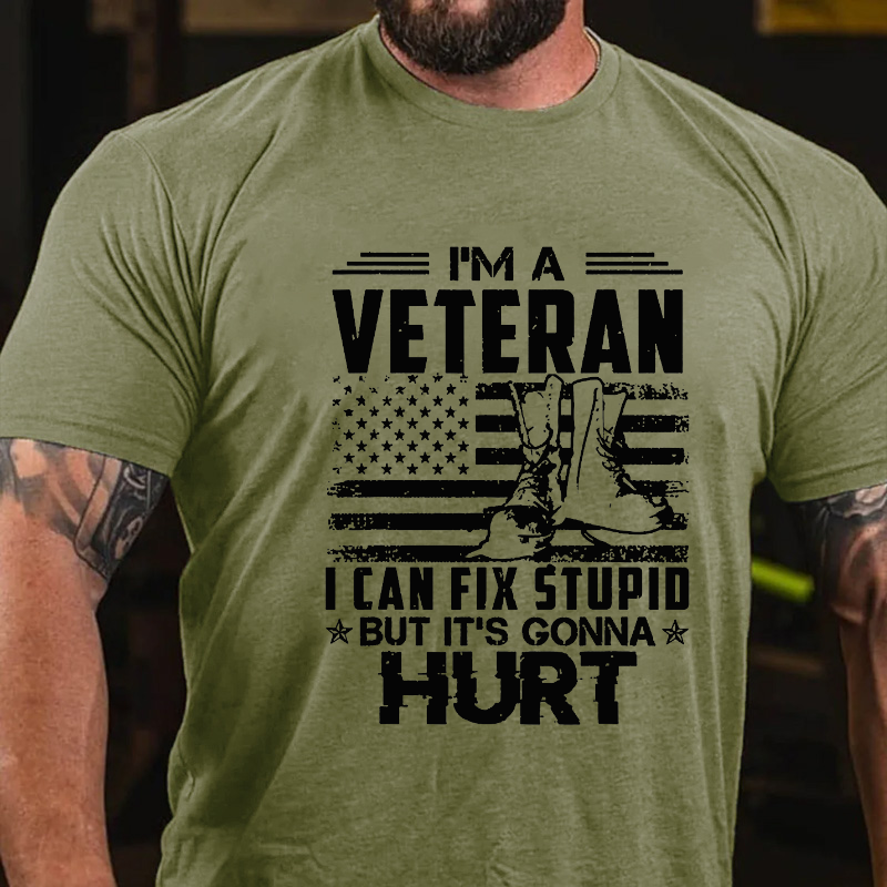 I'm A Veteran Who Can Fix Stupid But It Is Gonna Hurt T-shirt