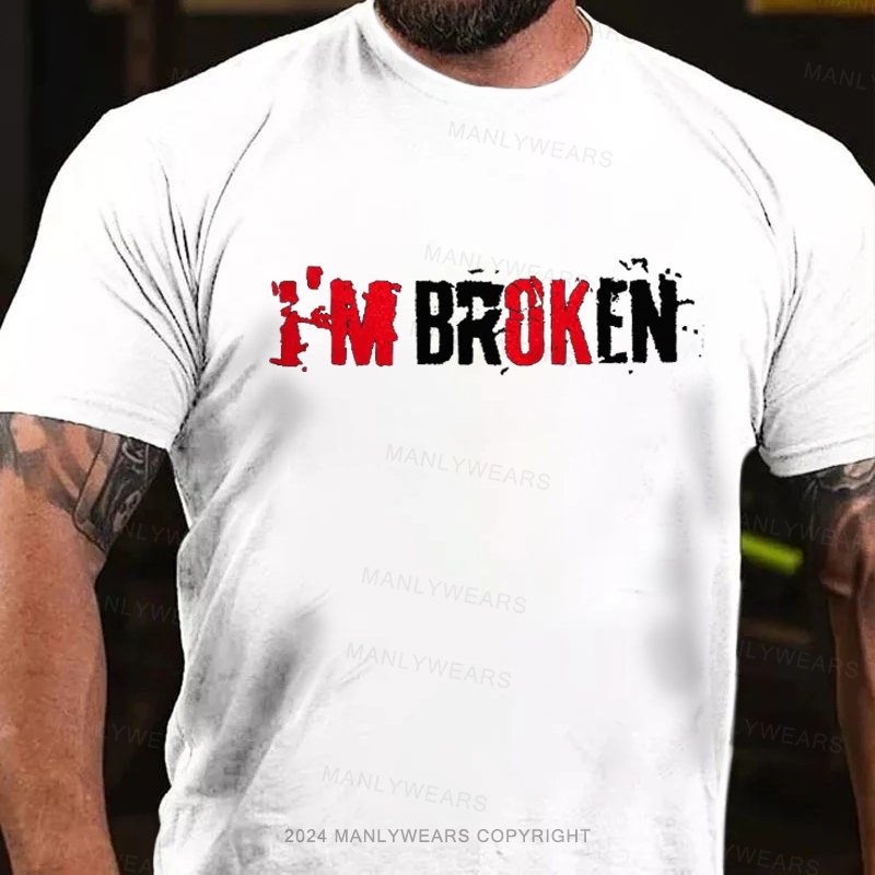 I'm Broken T-Shirt