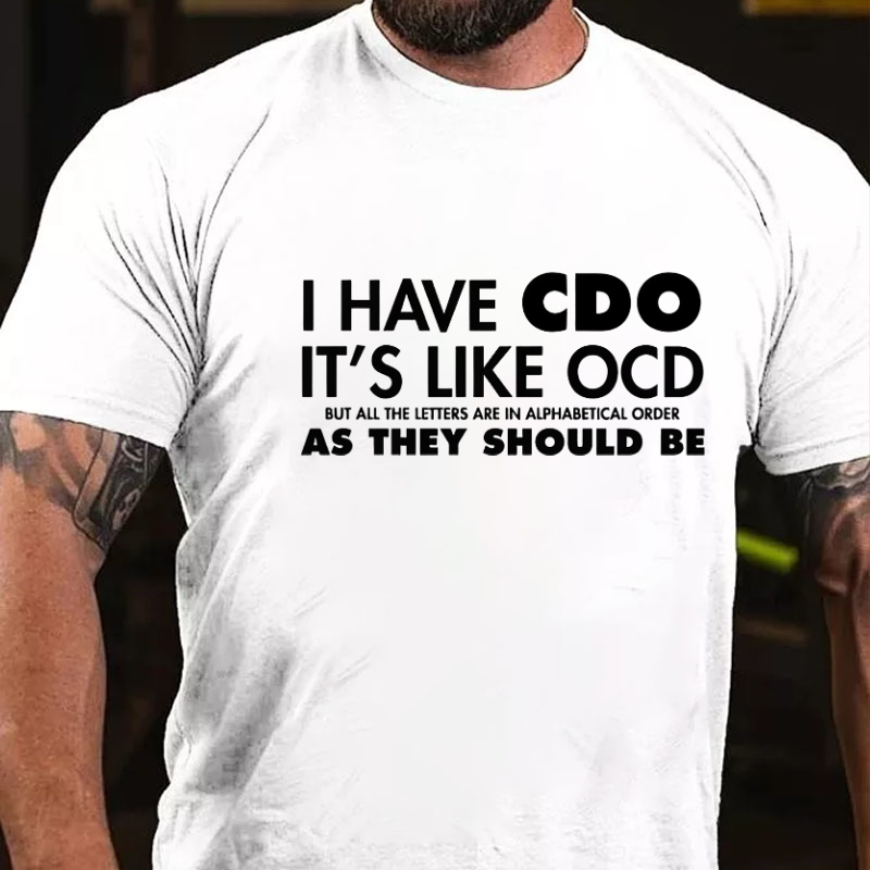 I Have CDO It's Like OCD Funny T-shirt