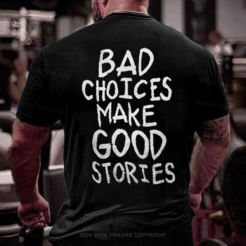 Bad Choices Make Good Stores T-Shirt