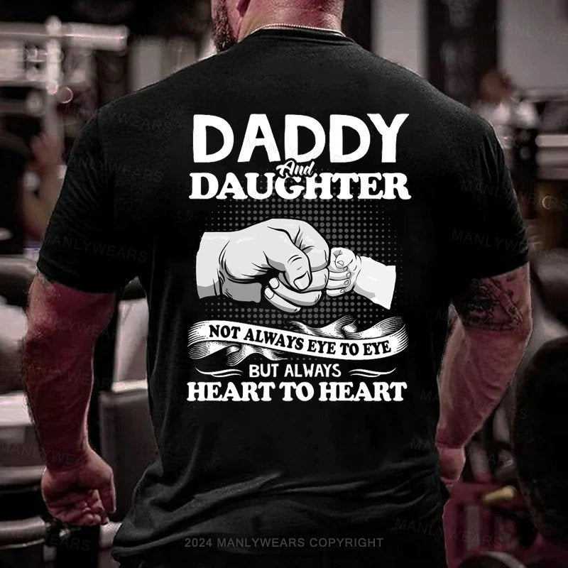 Daddy And Daughter Not Always Eye To Eye But Always Heart To Heart T-Shirt