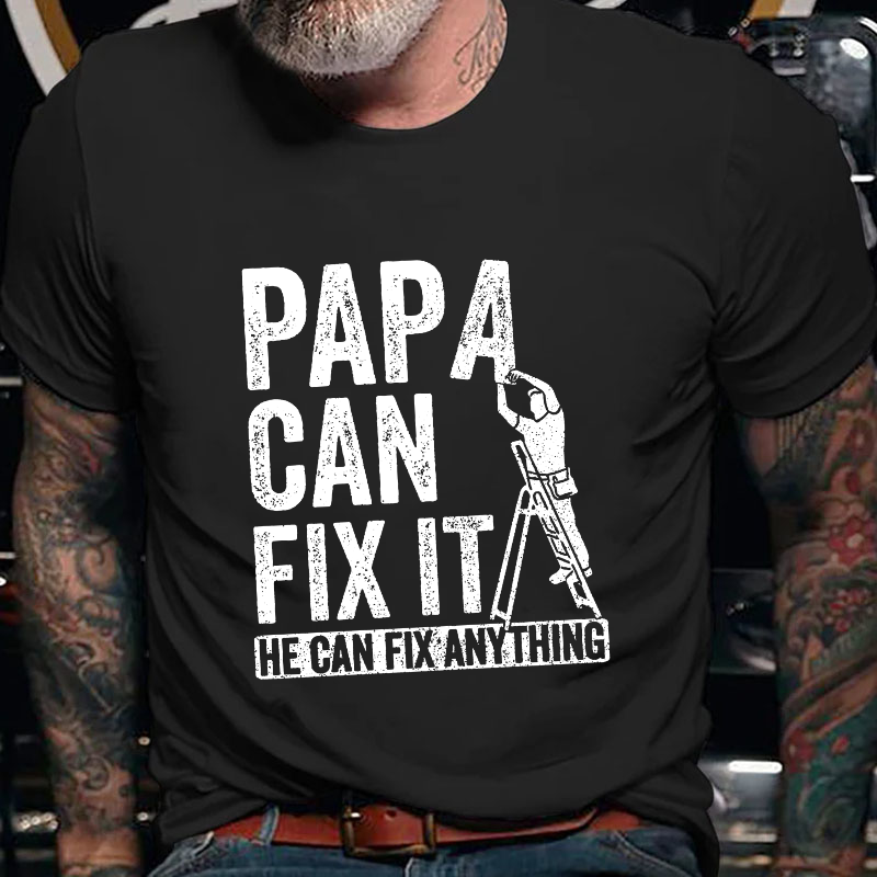Papa Can Fix It He Can Fix Anything T-shirt