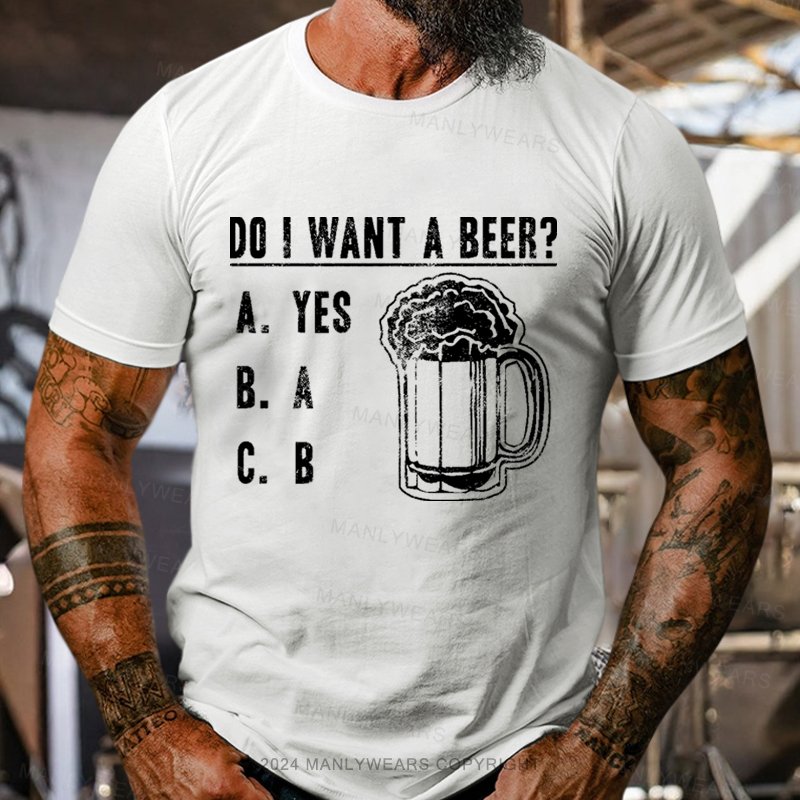 Do I Want A Beer T-Shirt