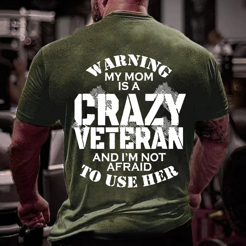 Warning My Mom Is A Crazy Veteran And I'm Not Afraid To Use Her T-shirt