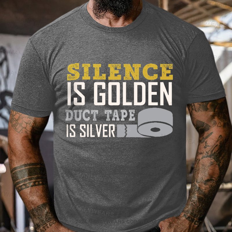 Silence Is Golden Duct Tape Is Silver T-Shirt