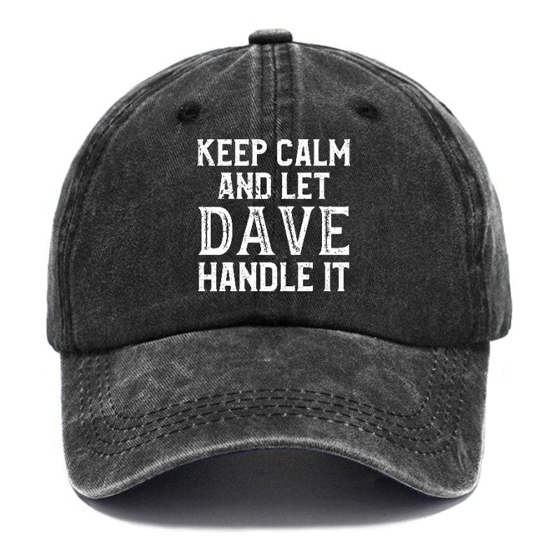 Keep Calm And Let Dave Handle It Hat