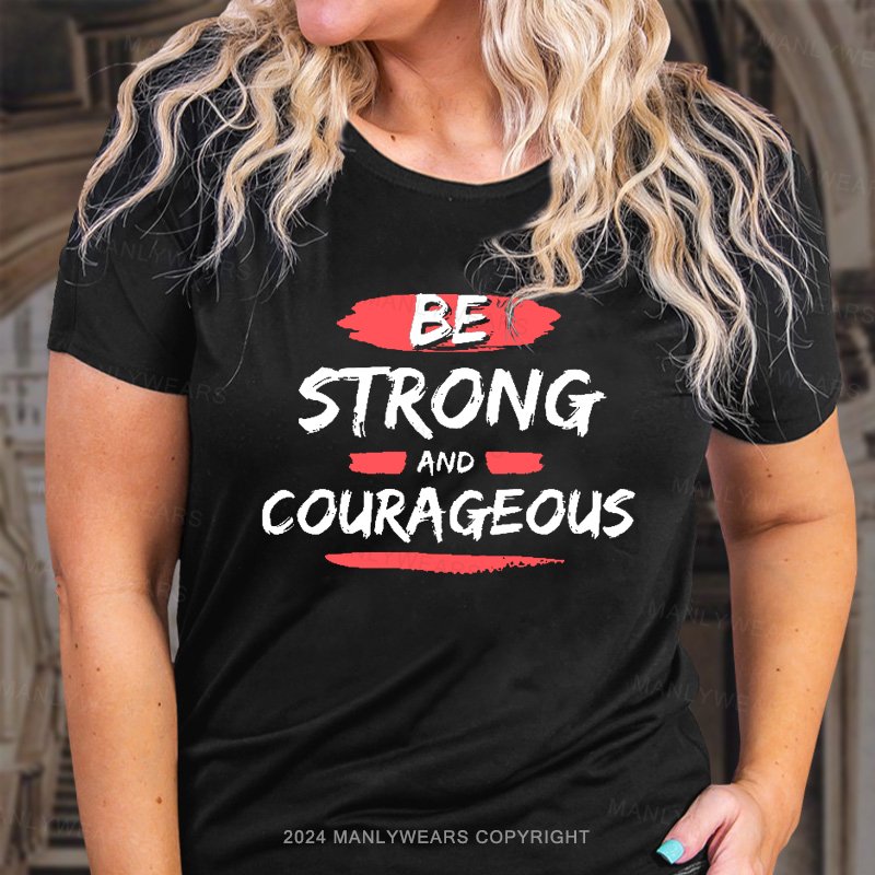 Be Strong And Courageous Joshua 1:9 T-Shirt