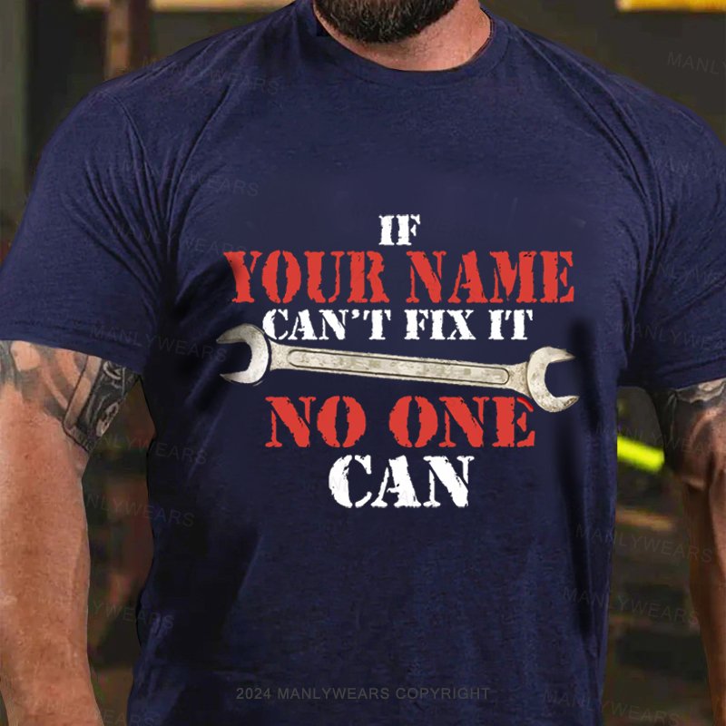 Personalized Name  If Your Name Can't No One Can Tshirt