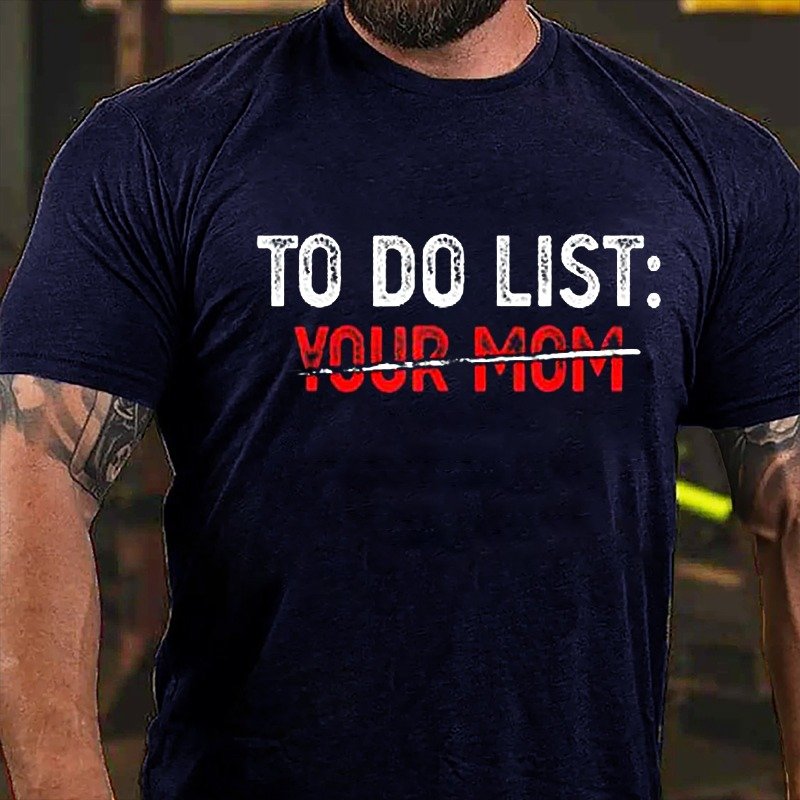 To Do List Your Mom T-shirt