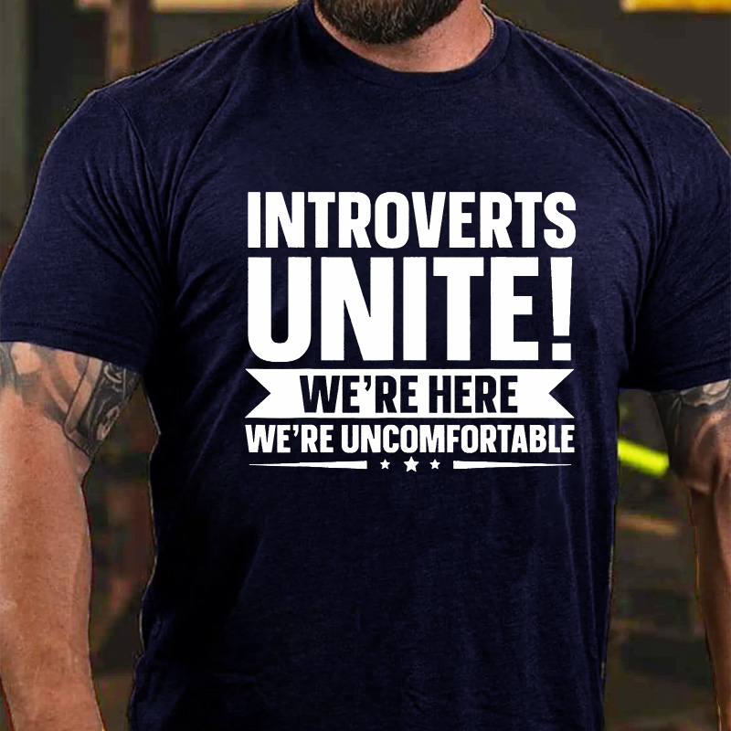 Introverts Unite We're Here Uncomfortable T-shirt