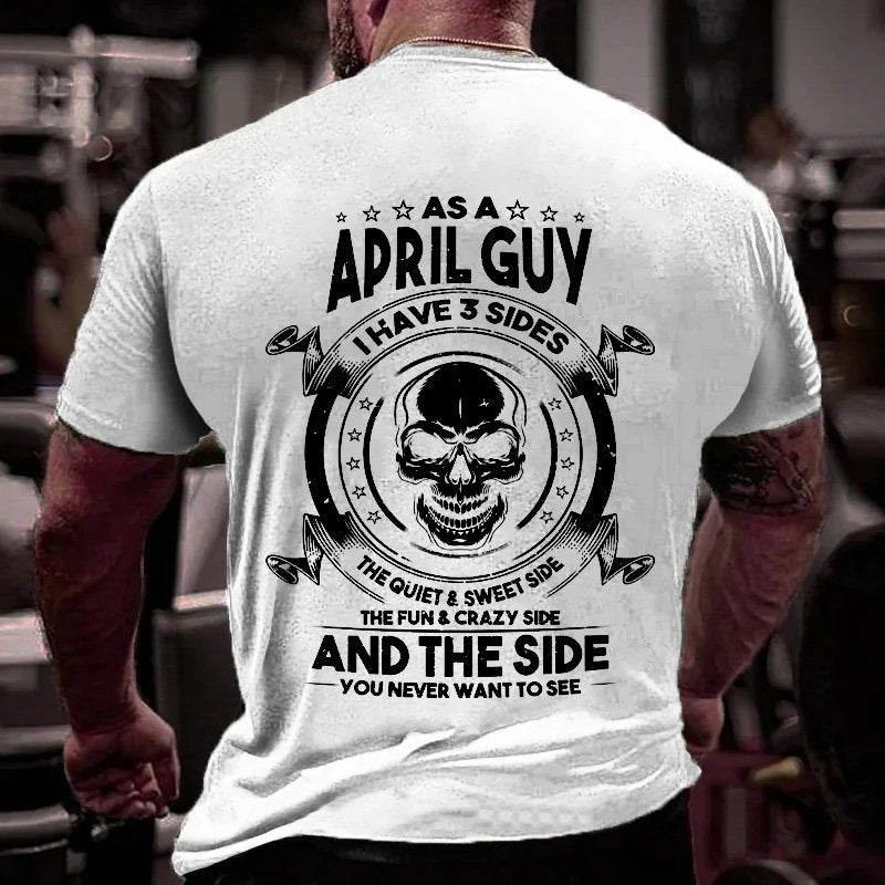 As A Arril Guy I Have 3 Sides The Quiet Sweet Side The Fun Crazy Side And The Side You Never Want To See T-Shirt