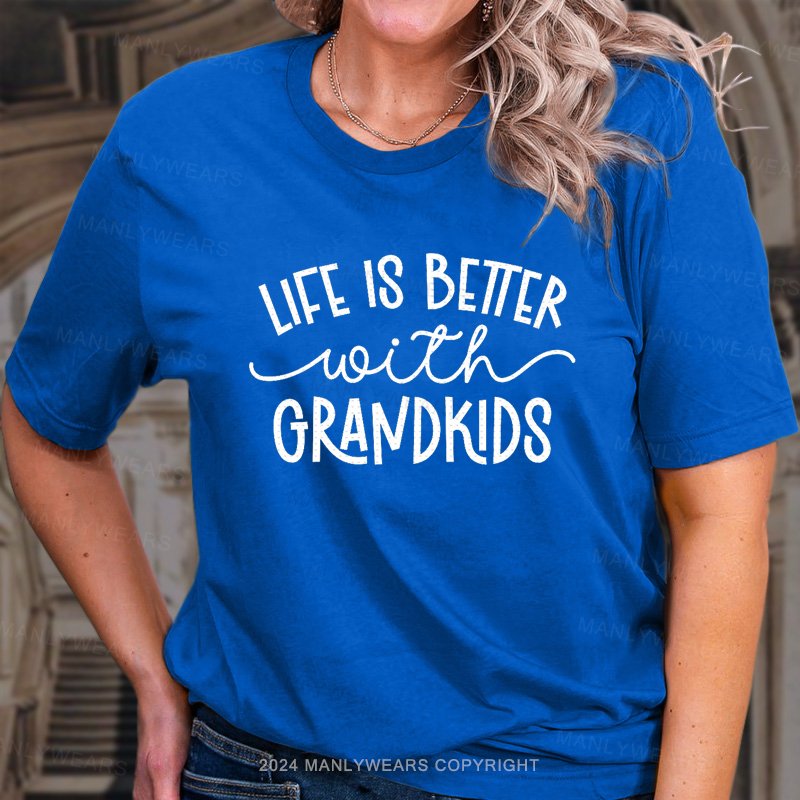 Life Is Bettter With Grandkids T-Shirt