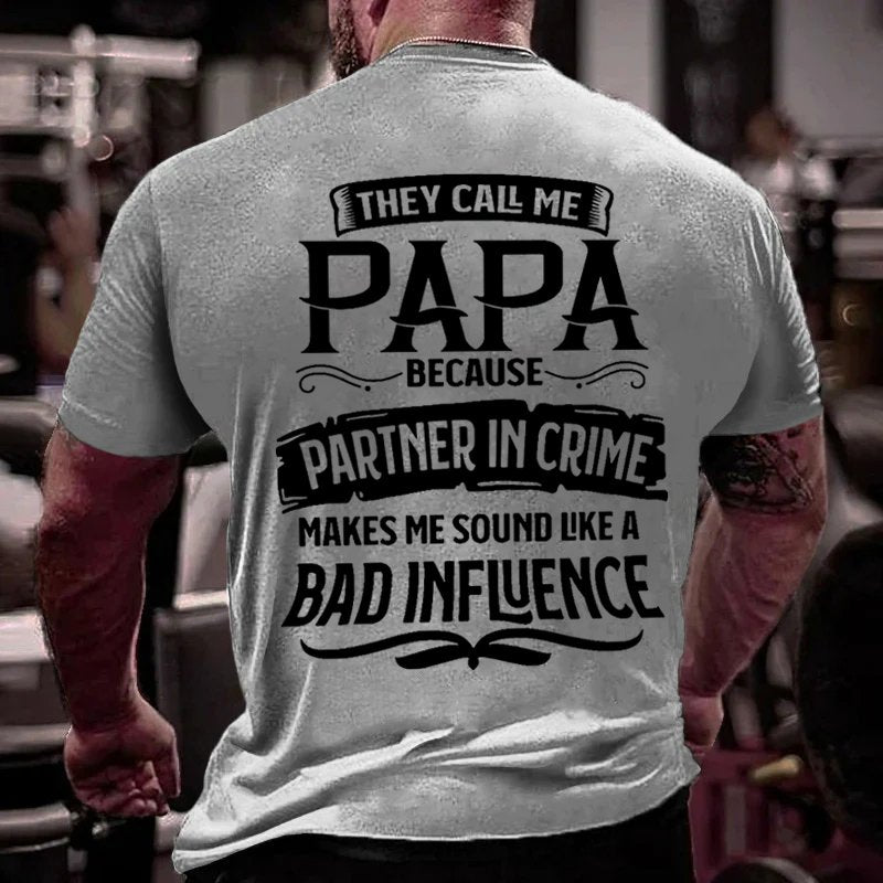 They Call Me Papa Because Partner In Crime Makes Me Sound Like A Bad Influence T-Shirt