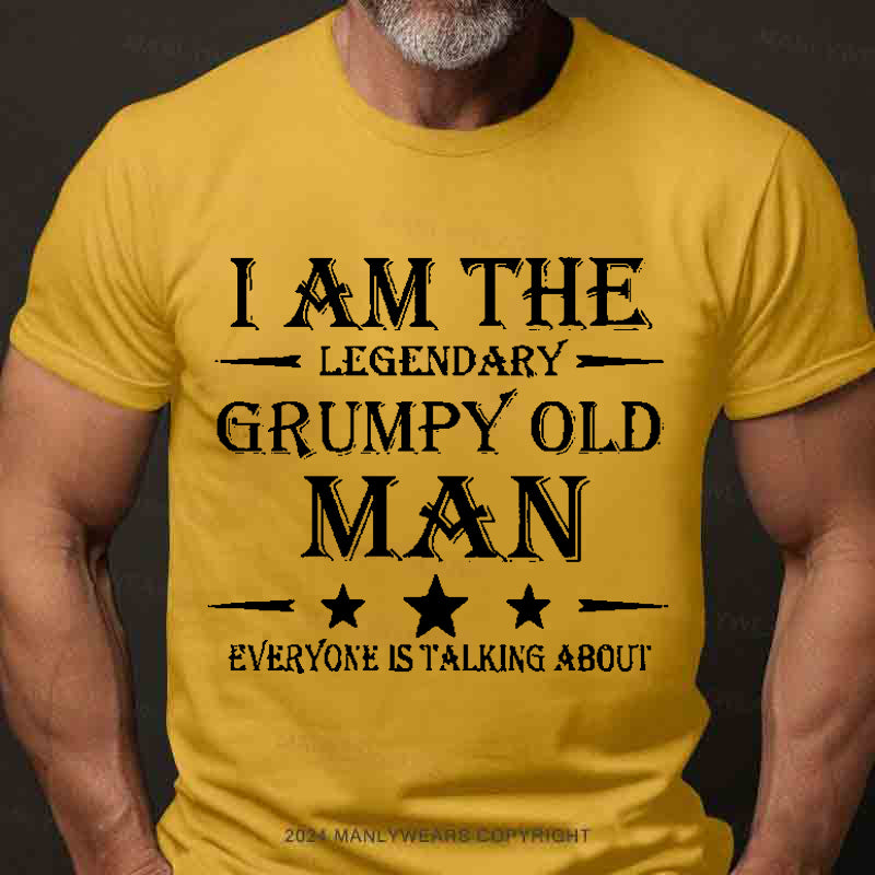 I'm That Legendary Evil Old Man Everyone Is Talking About Men's T-Shirt