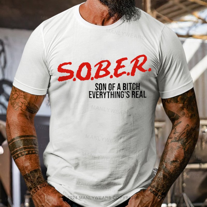 Sober Sin Of A Bitch Everything's Real T-Shirt