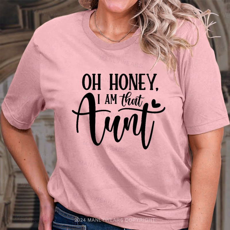 Oh Honey,I Am That Aunt T-Shirt