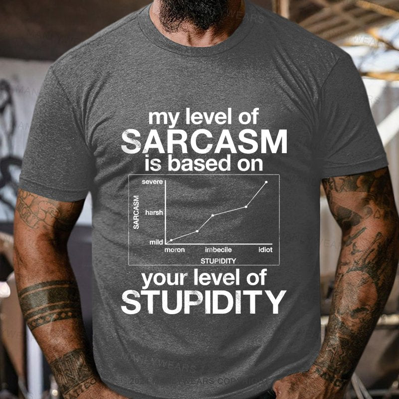 My Level Of Sarcasm Is Based On Your Level Of Stupidity Short Sleeve T-shirt