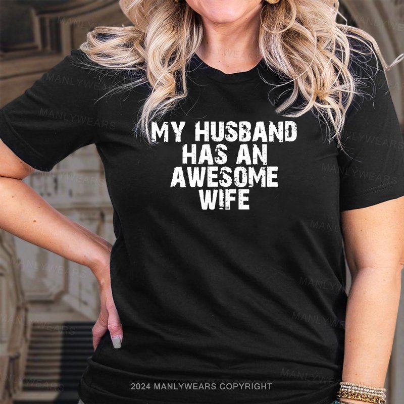 My Husband Has An Awesome Wife T-Shirt