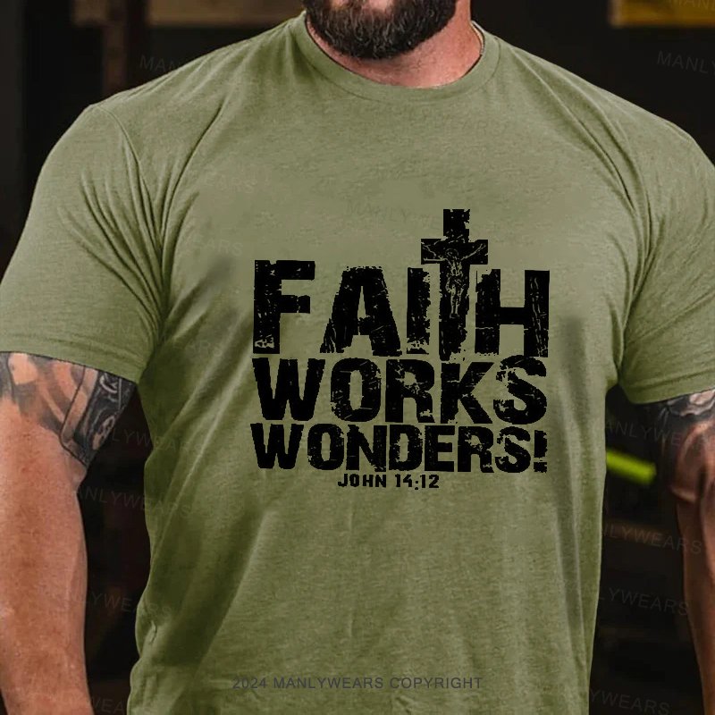 Faith Works Works Wonders John 14:12 T-Shirt