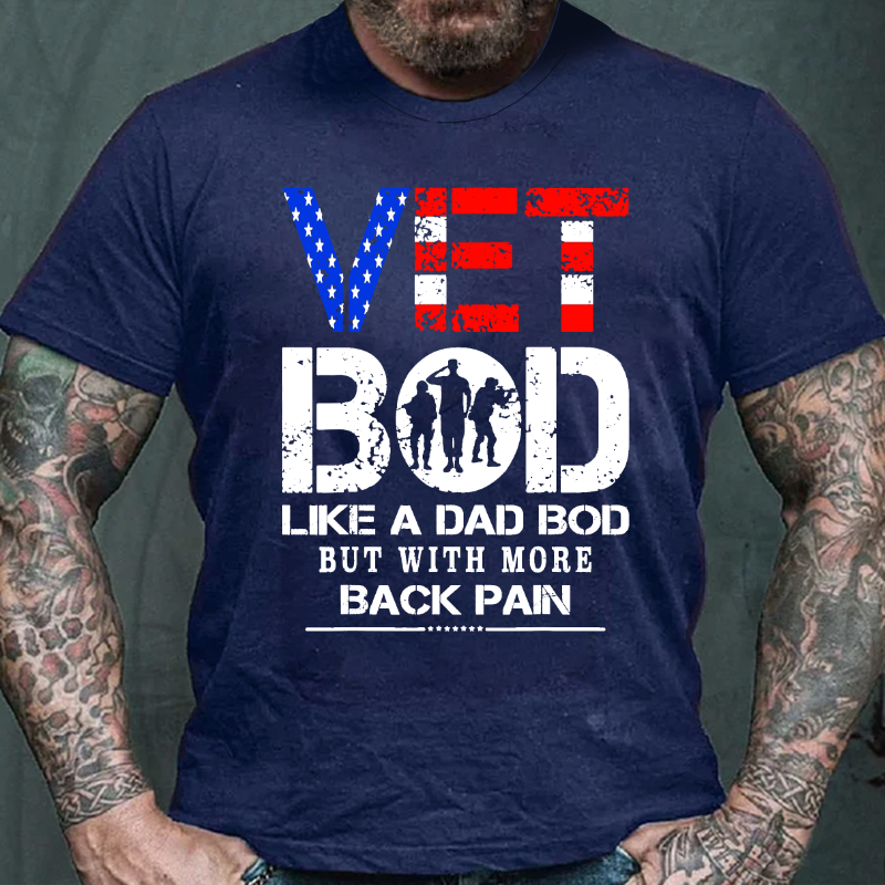 Vet Bod Like Dad Bod But With More Back Pain Veterans Day T-shirt