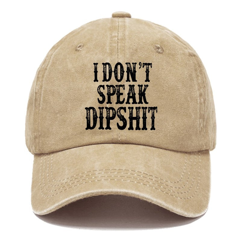 I Don't Speak Dipshit Baseball Cap