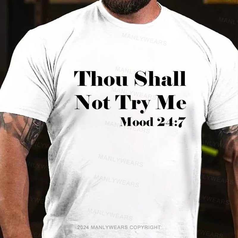 Thou Shall Not Try Me Mood 24:7  T-Shirt