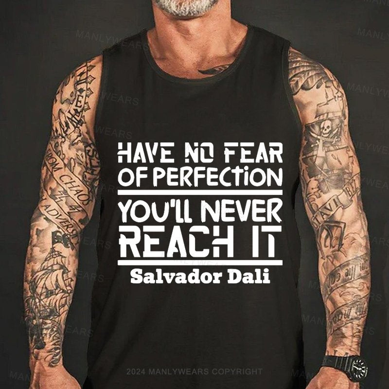 Have No Fear Of Perfection You'll Never Reach It Salvador Dali Tank Top