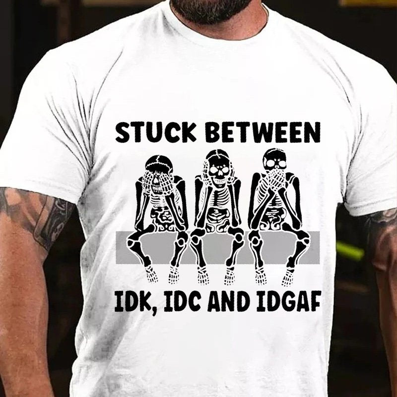 Stuck Between Idk Idc And Idgaf T-Shirt