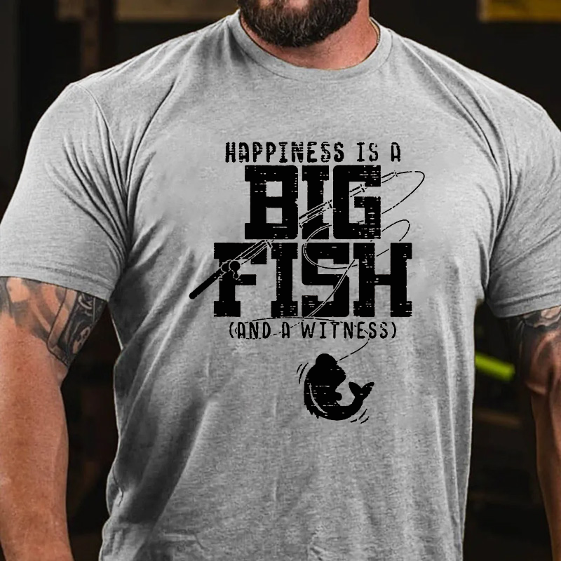 Happiness is A Big Fish And A Witness T-shirt