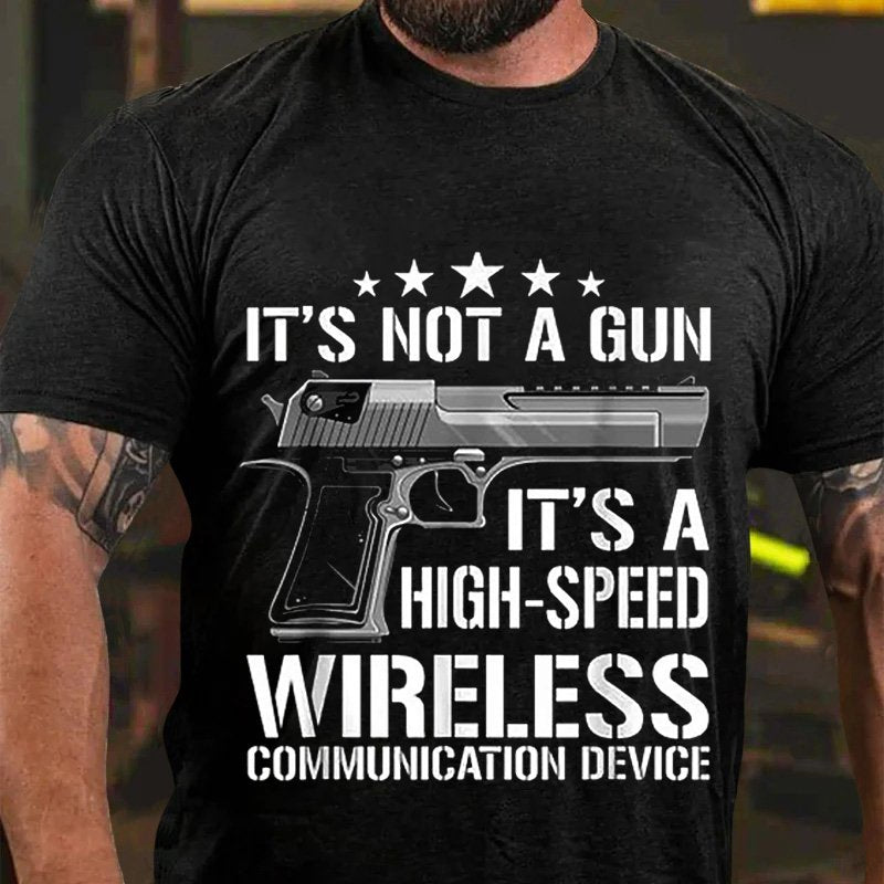 It's Not A Gun  it's A High-speed Wireless Communication Device T-Shirt