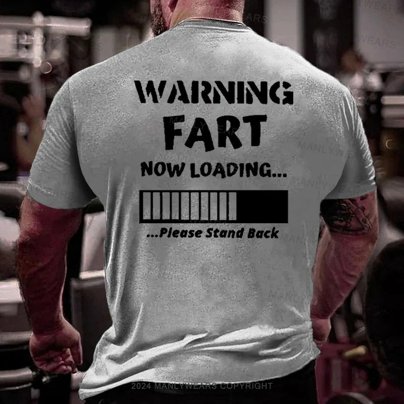 Warning Fart Now Loading... ...Pleuse Stand Back T-Shirt