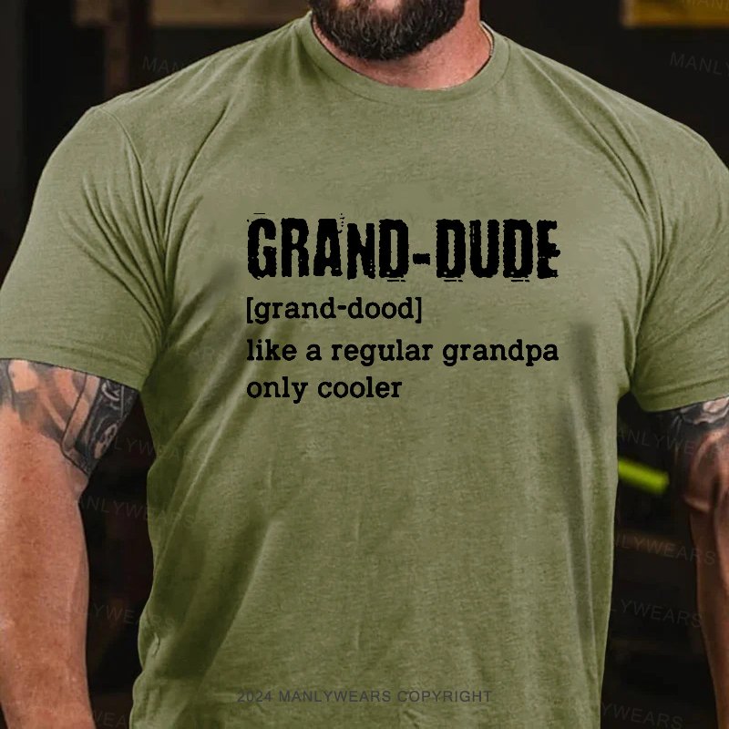 Grand-Oude [Grand-Dood] Like A Regular Grandpa Only Cooler T-Shirt