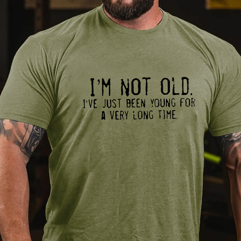 I'm Not Old I'm Retro I've Just Been Young For A Very Long Time T-shirt