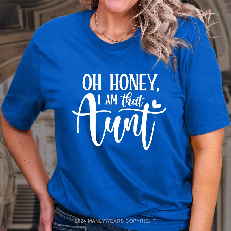 Oh Honey,I Am That Aunt T-Shirt