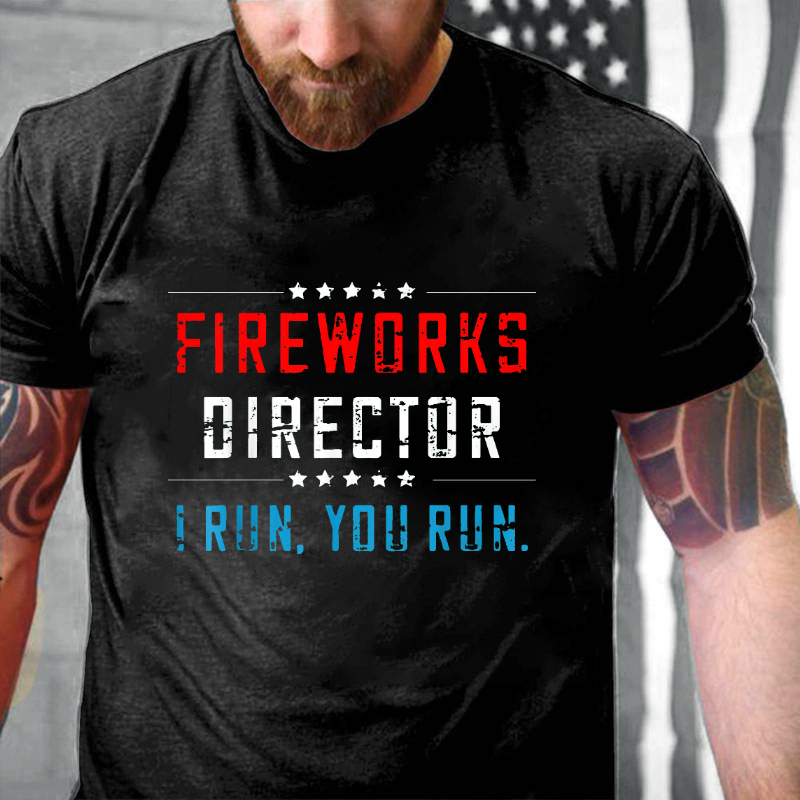 Fireworks Director If I Run You Run Funny July 4th T-shirt