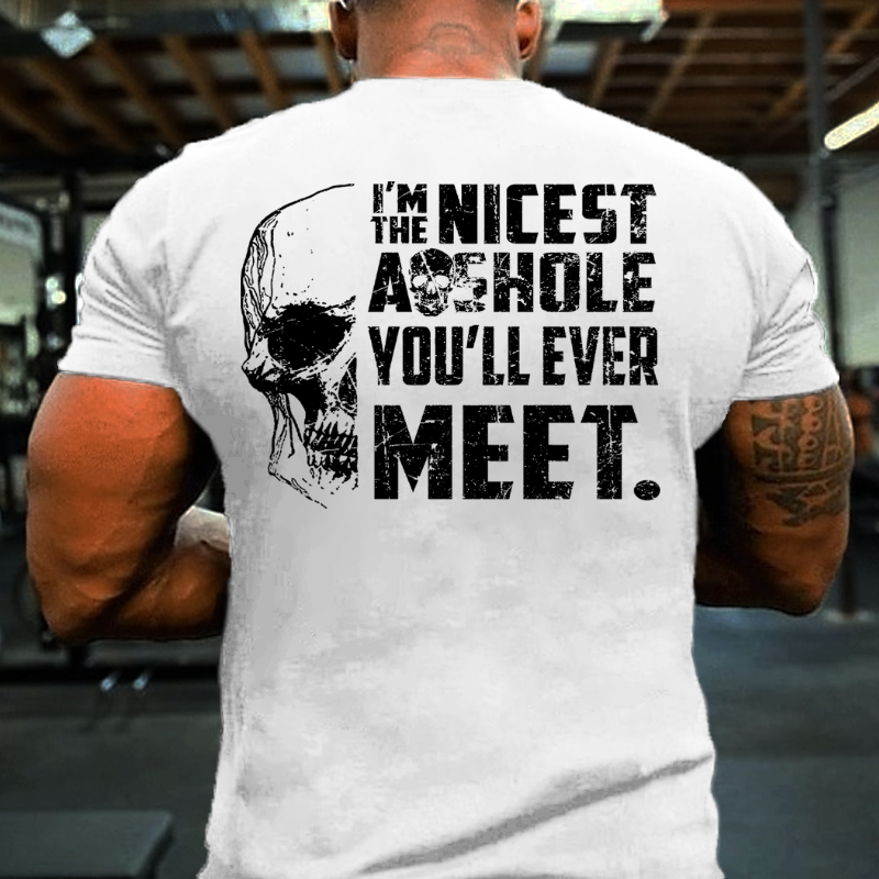 I'm The Nicest Asshole You'll Ever Meet T-shirt