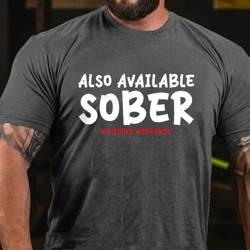 Also Available Sober Excludes Weekends T-Shirt