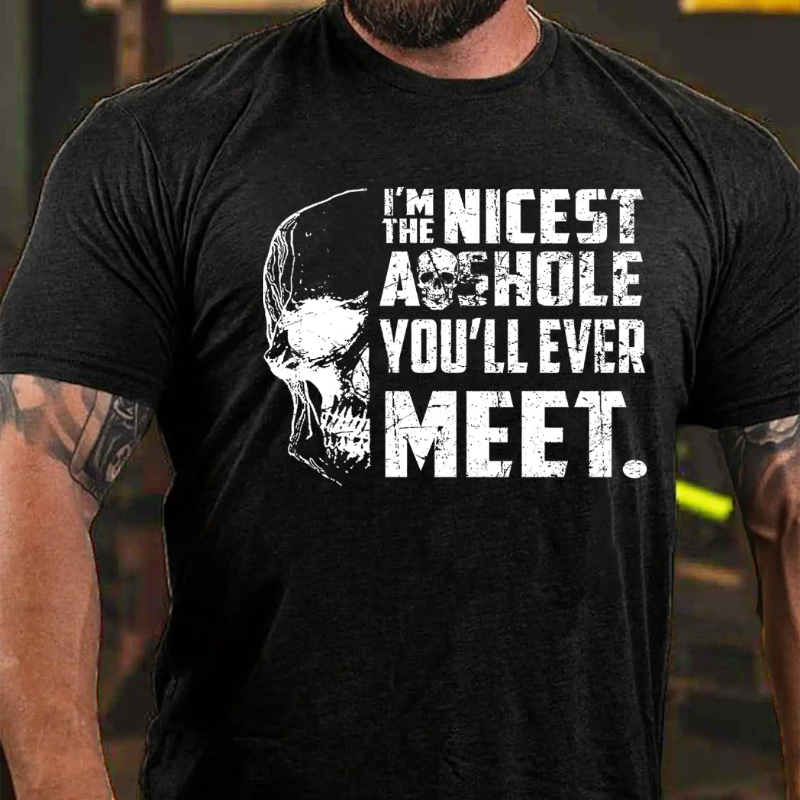 I'm The Nicest Asshole You'll Ever Meet T-shirt