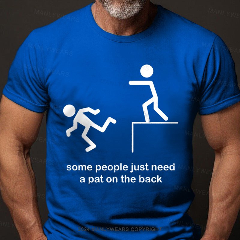 Some People Just Need A Pat On The Back T-Shirt