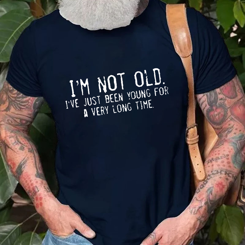 I'm Not Old I'm Retro I've Just Been Young For A Very Long Time T-shirt