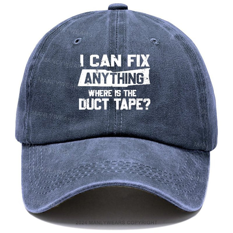 I Can Fix Anything Where Is The Duct Tape Baseball Cap