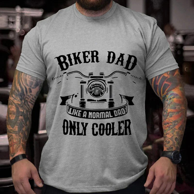 Biker Dad  Like A  Normal  Dade  Only Cooler T-Shirt