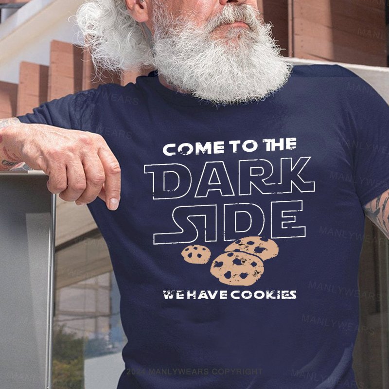 Come To The Dark Side Wehave Cookies T-Shirt
