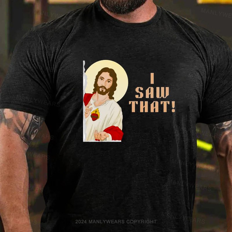 I Saw That! T-Shirt