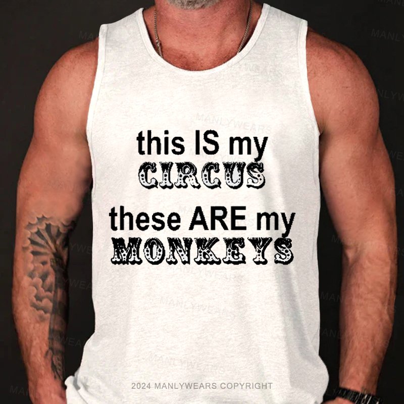 This Is My Circus These Are My Monkeys Tank Top