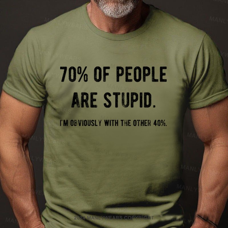 70% Of People Are Stupid I'm Obviously With The Other 10% T-Shirt