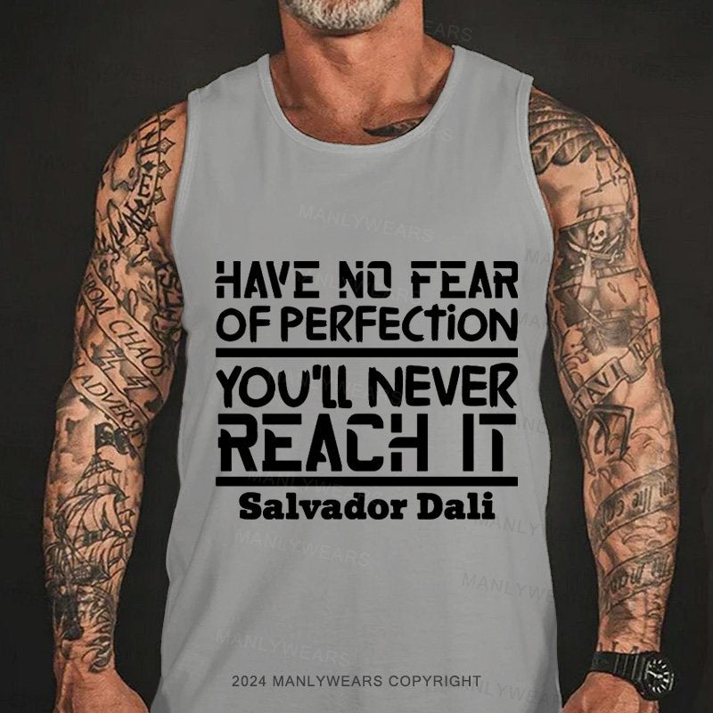 Have No Fear Of Perfection You'll Never Reach It Salvador Dali Tank Top