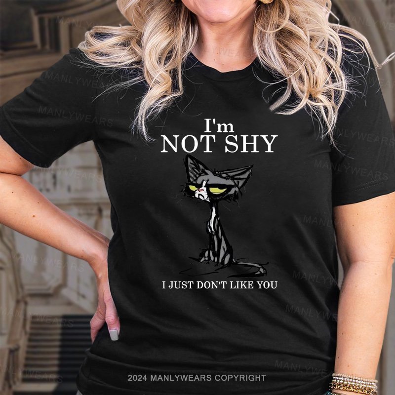 I'm Not Shy I Just Don‘t Like You Women T-Shirt