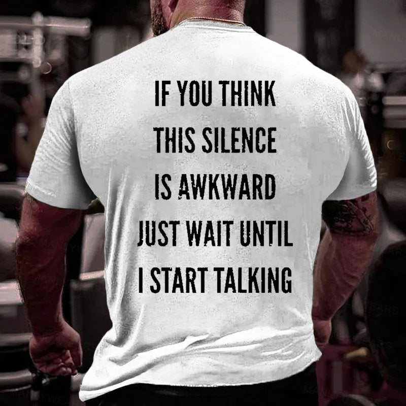 If You Think This Silence Is Awkward Just Wait Until I Start Talking T-Shirt