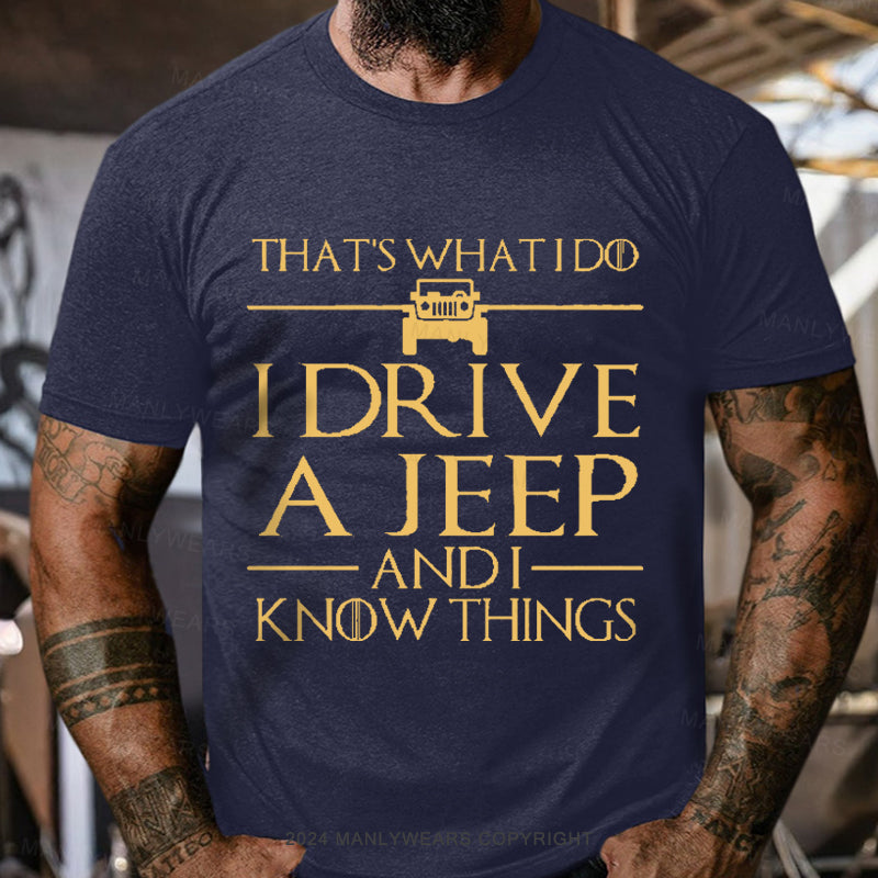 That's What I Do I Drive A Jeep And I Know Things Men's T-Shirt